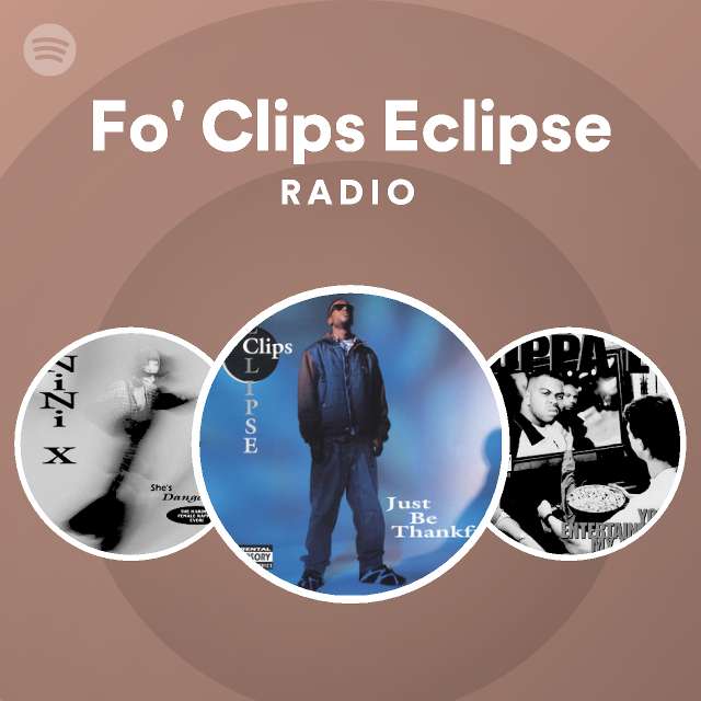 Fo' Clips Eclipse | Spotify