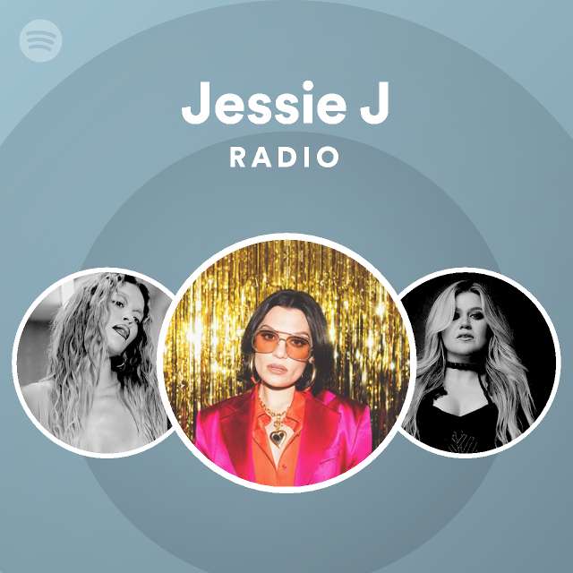 Jessie J Radio Playlist By Spotify Spotify