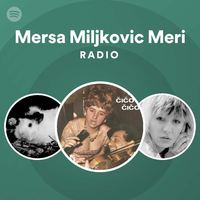 Mersa Miljkovic Meri Radio - playlist by Spotify | Spotify