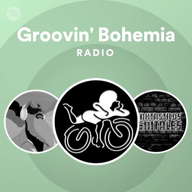 Groovin' Bohemia Radio playlist by Spotify Spotify