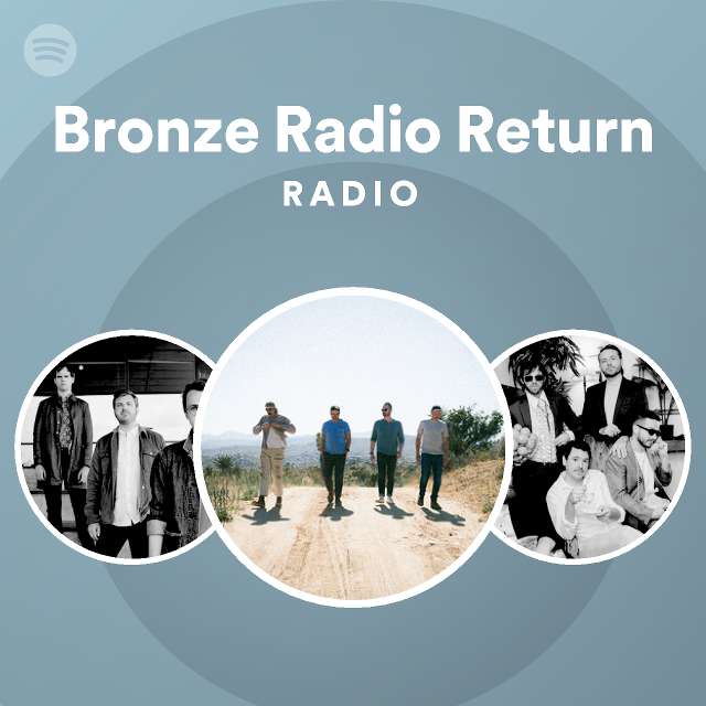 Bronze Radio Return Radio playlist by Spotify Spotify