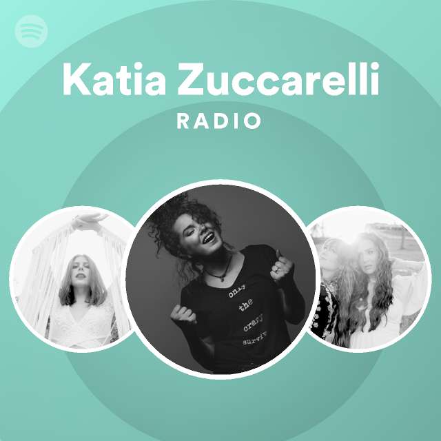 Katia Zuccarelli Radio playlist by Spotify Spotify