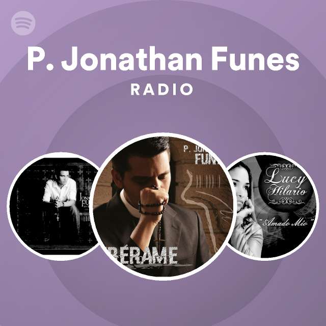 P. Jonathan Funes Radio - playlist by Spotify | Spotify