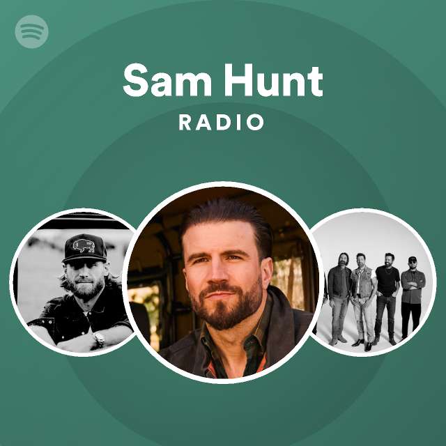 Sam Hunt Radio playlist by Spotify Spotify