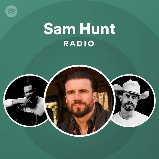 Sam Hunt Radio playlist by Spotify Spotify