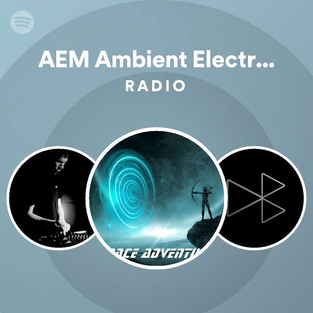 AEM Ambient Electronic Music Radio - playlist by Spotify | Spotify