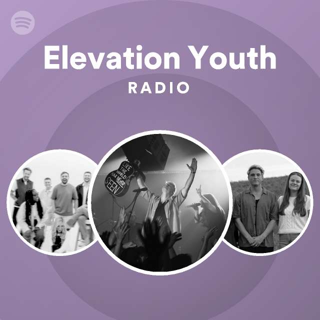 Elevation Youth Radio playlist by Spotify Spotify