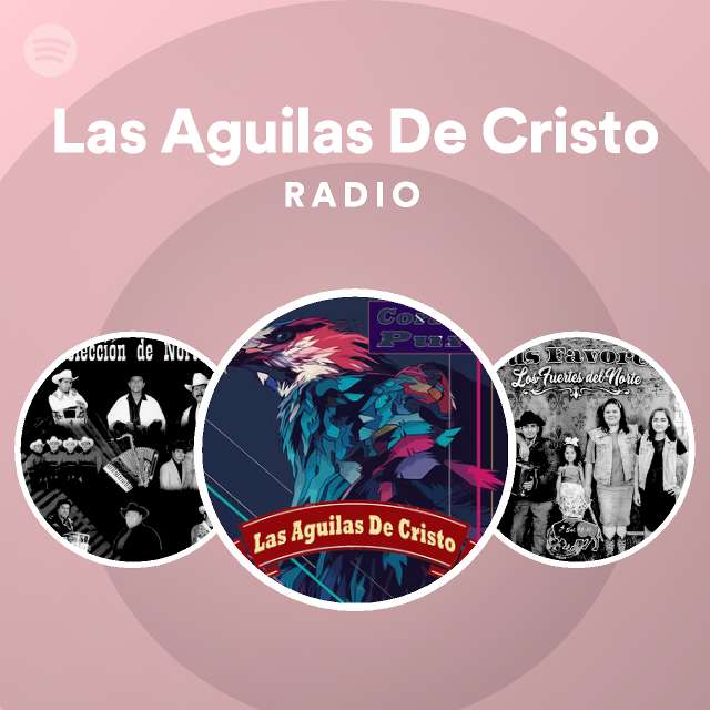 Las Aguilas De Cristo Radio - playlist by Spotify | Spotify