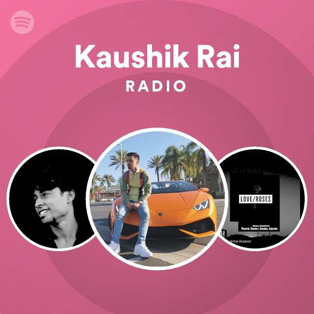 Kaushik Rai Radio playlist by Spotify Spotify