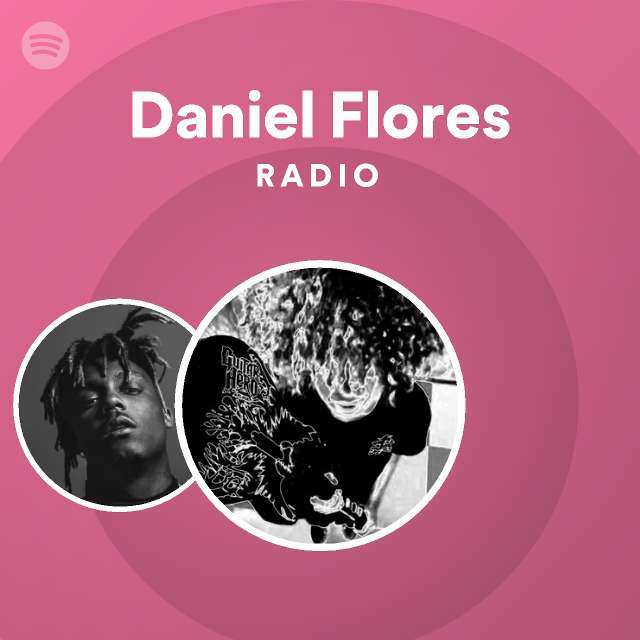 Daniel Flores Radio playlist by Spotify Spotify