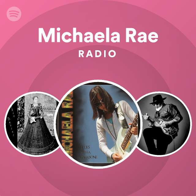 Michaela Rae Radio Playlist By Spotify Spotify