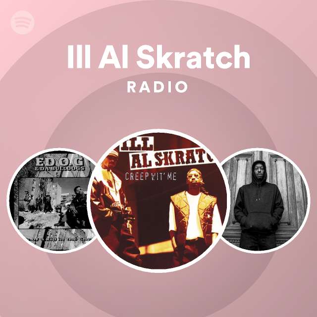 Ill Al Skratch Radio - playlist by Spotify | Spotify