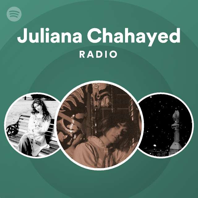 Juliana Chahayed Radio playlist by Spotify Spotify
