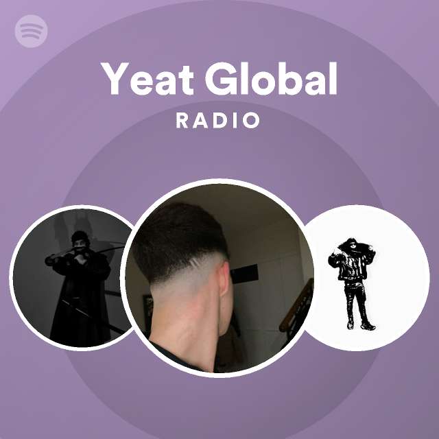 Yeat Global Radio - Playlist By Spotify | Spotify