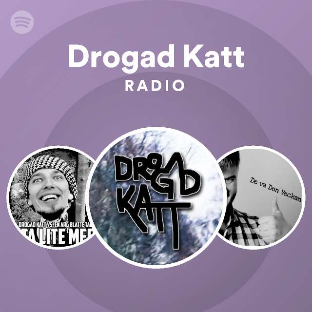 galop afregning Embankment Drogad Katt Radio - playlist by Spotify | Spotify