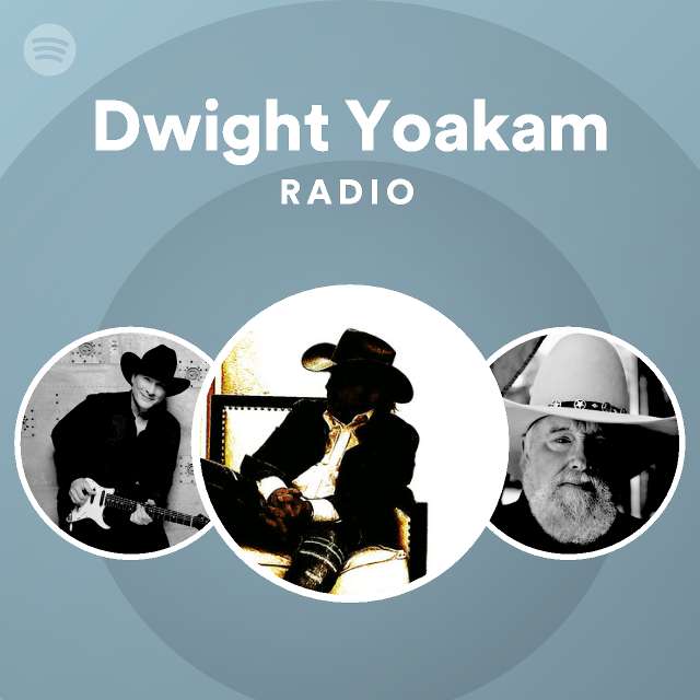 Dwight Yoakam Radio playlist by Spotify Spotify