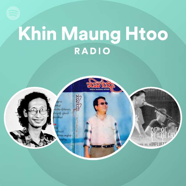khin-maung-htoo-radio-playlist-by-spotify-spotify