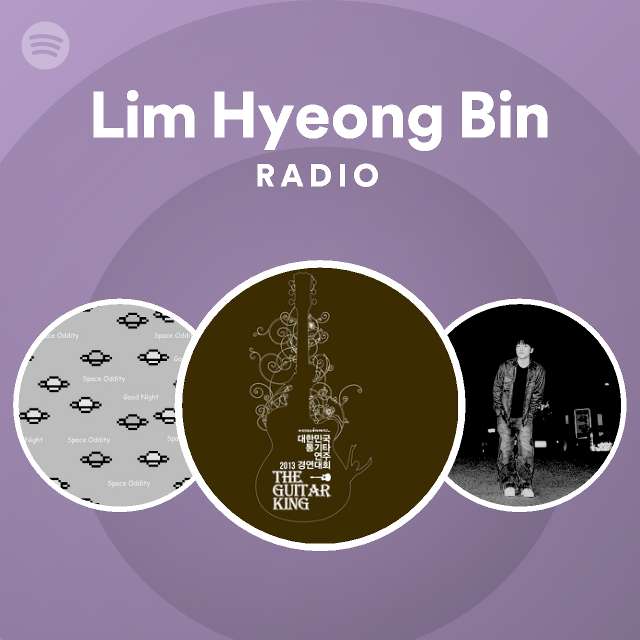 Lim Hyeong Bin Radio | Spotify Playlist