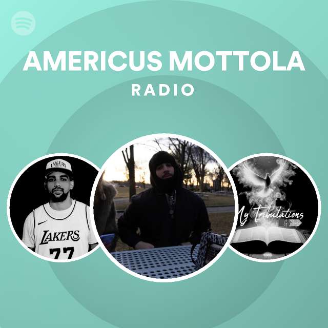 AMERICUS MOTTOLA Radio playlist by Spotify Spotify