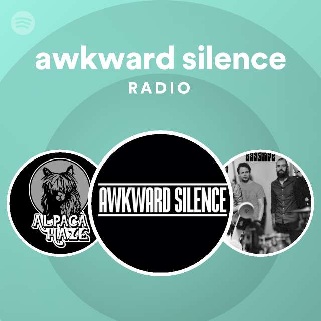 awkward silence