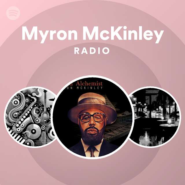 Myron McKinley Radio - playlist by Spotify | Spotify