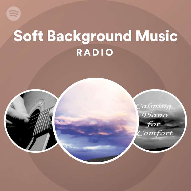 Soft Background Music Radio on Spotify