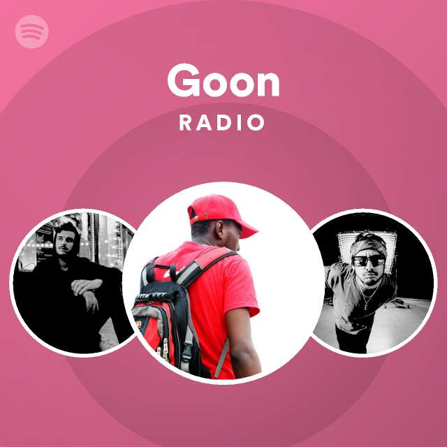 Goon Radio - playlist by Spotify | Spotify