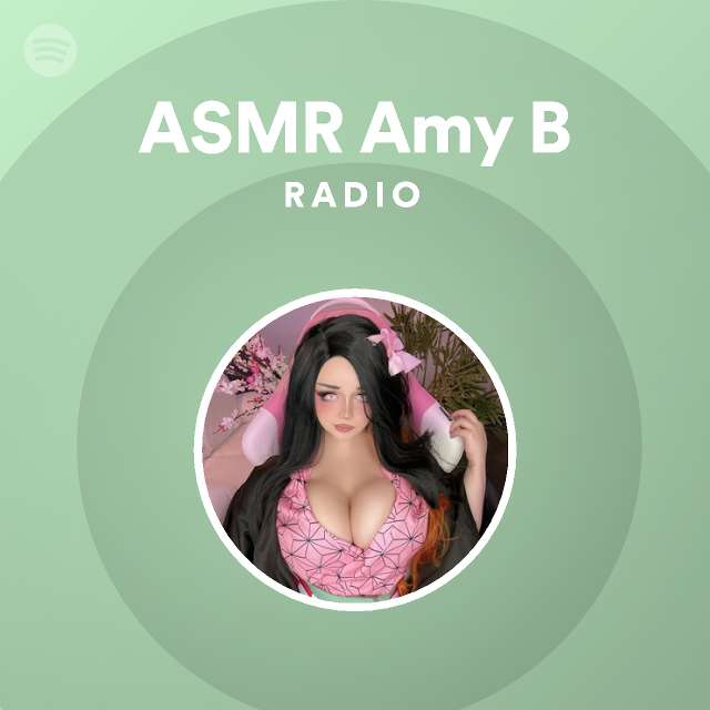 Asmr Amy B Radio Playlist By Spotify Spotify
