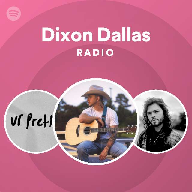 Dixon Dallas Radio playlist by Spotify Spotify