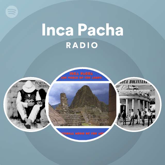 Inca Pacha Radio - playlist by Spotify | Spotify