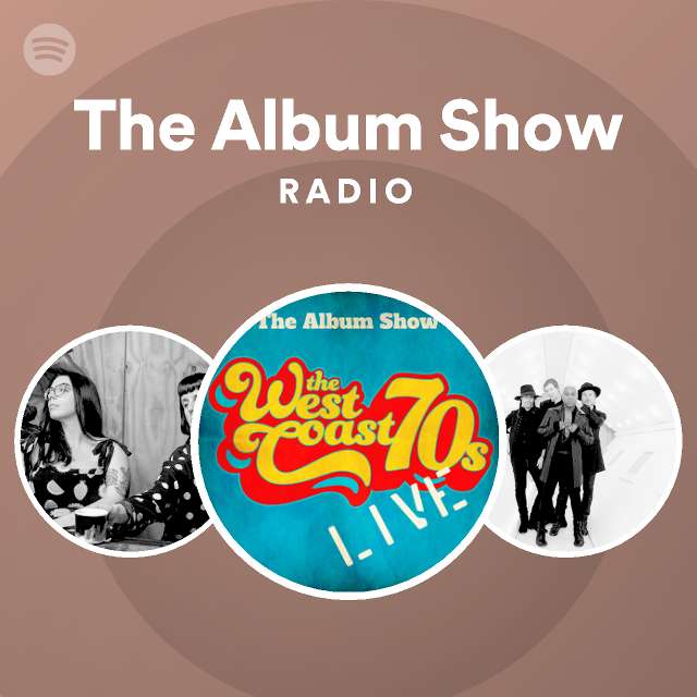 The Album Show Radio - playlist by Spotify | Spotify