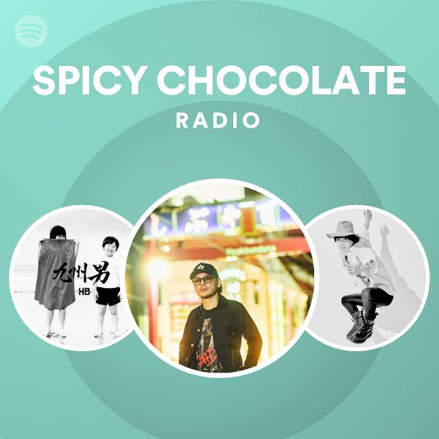 Spicy Chocolate Radio Spotify Playlist