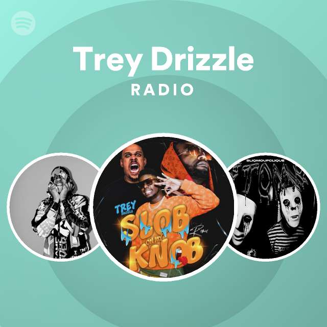 Trey Drizzle Radio - playlist by Spotify | Spotify