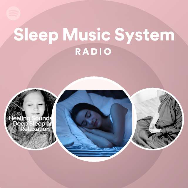 Sleep Music System Radio playlist by Spotify Spotify