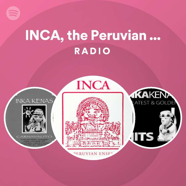 INCA, the Peruvian Ensemble Radio - playlist by Spotify | Spotify