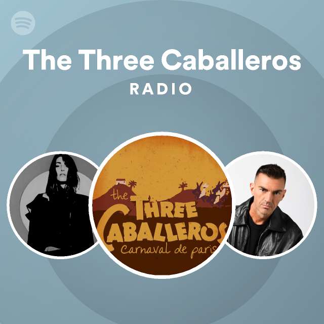 The Three Caballeros Spotify Listen Free