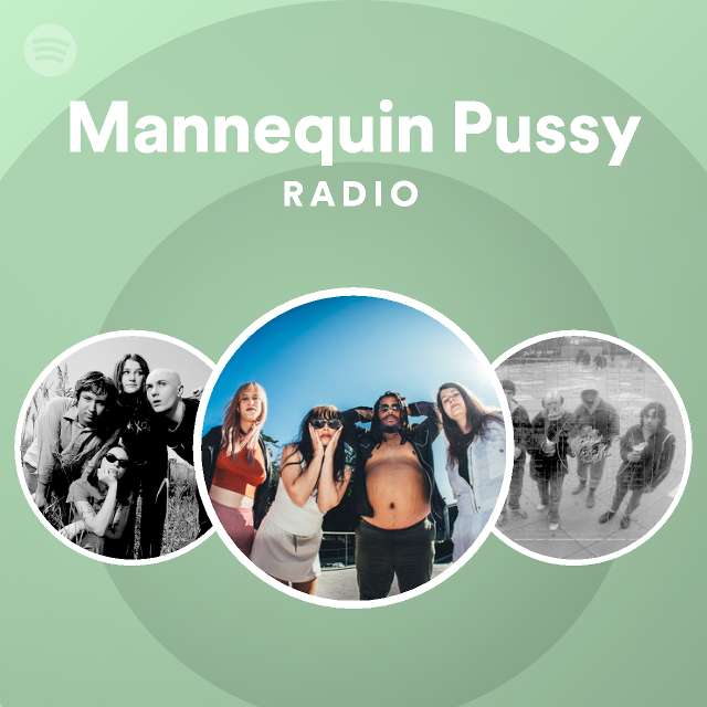 Mannequin Pussy Radio Playlist By Spotify Spotify