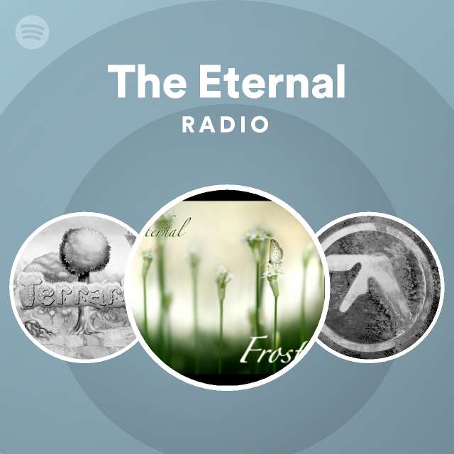 The Eternal Radio Playlist By Spotify Spotify 3592