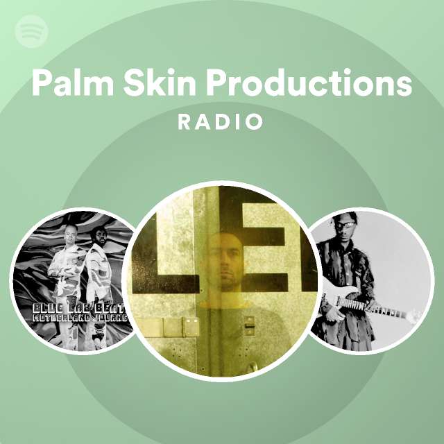 Palm Skin Productions | Spotify