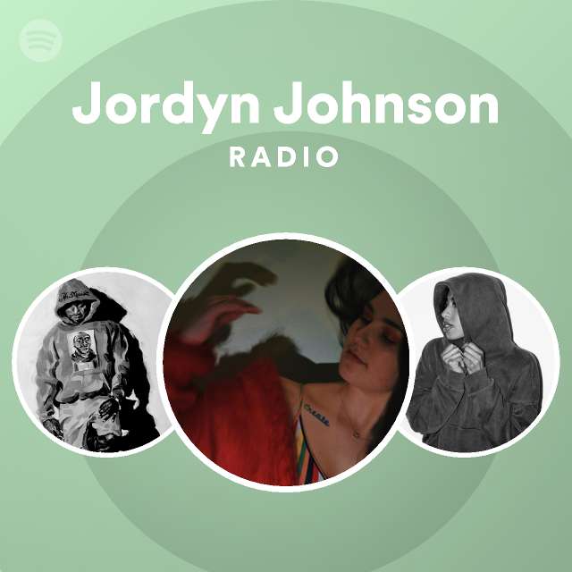 Jordyn Johnson Radio | Spotify Playlist