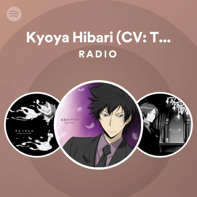 Kyoya Hibari (CV: Takashi Radio - playlist by | Spotify