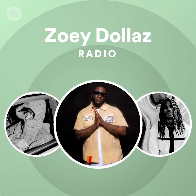 Zoey Dollaz Radio - playlist by Spotify | Spotify