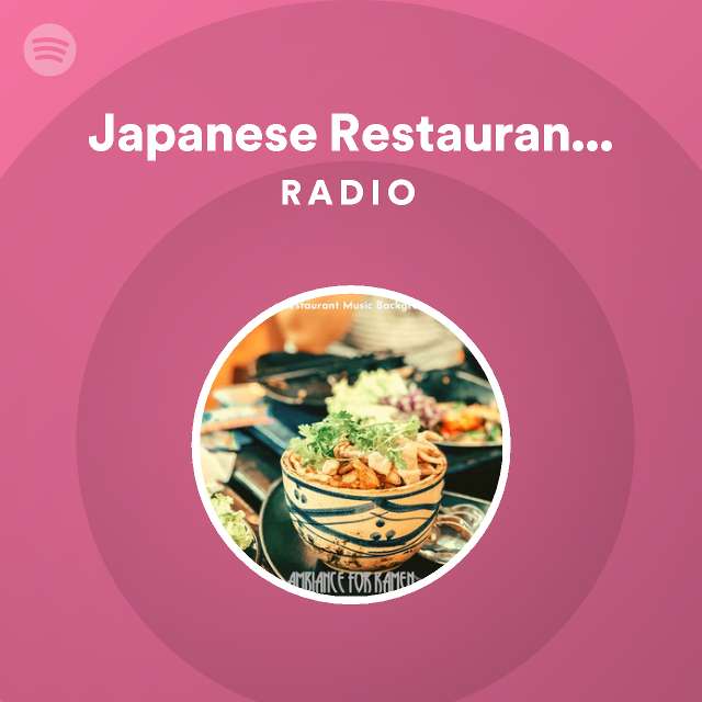 Japanese Restaurant Music Background Music Radio - playlist by Spotify |  Spotify