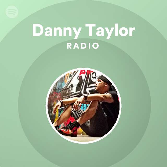 Danny Taylor Radio | Spotify Playlist