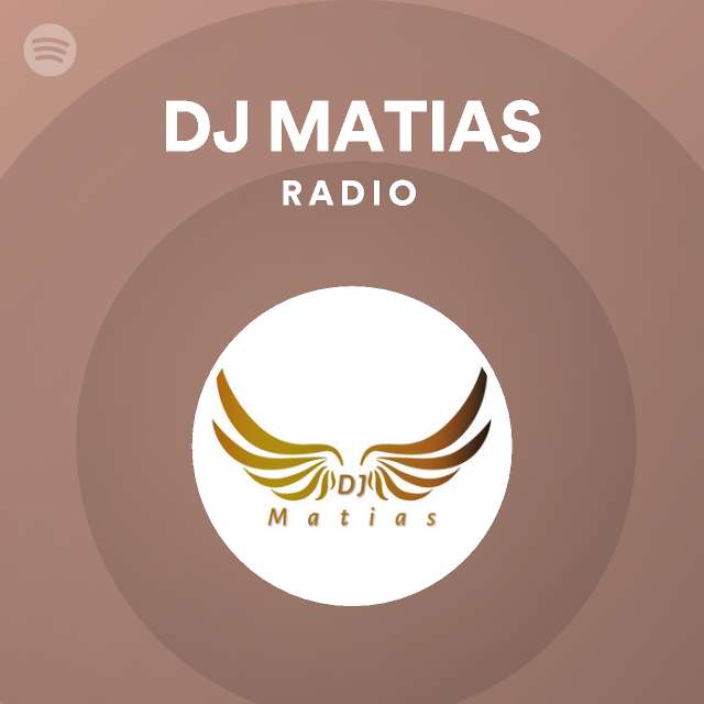 DJ MATIAS Radio - playlist by Spotify | Spotify