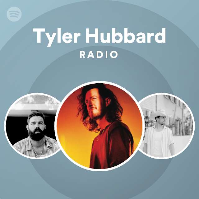 Tyler Hubbard Radio playlist by Spotify Spotify