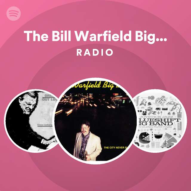 The Bill Warfield Big Band Radio - playlist by Spotify | Spotify