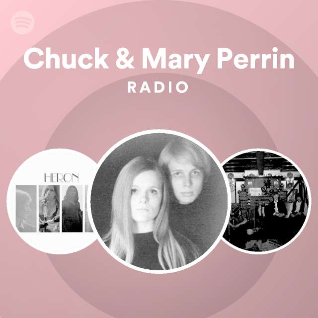 Chuck & Mary Perrin Radio - playlist by Spotify | Spotify