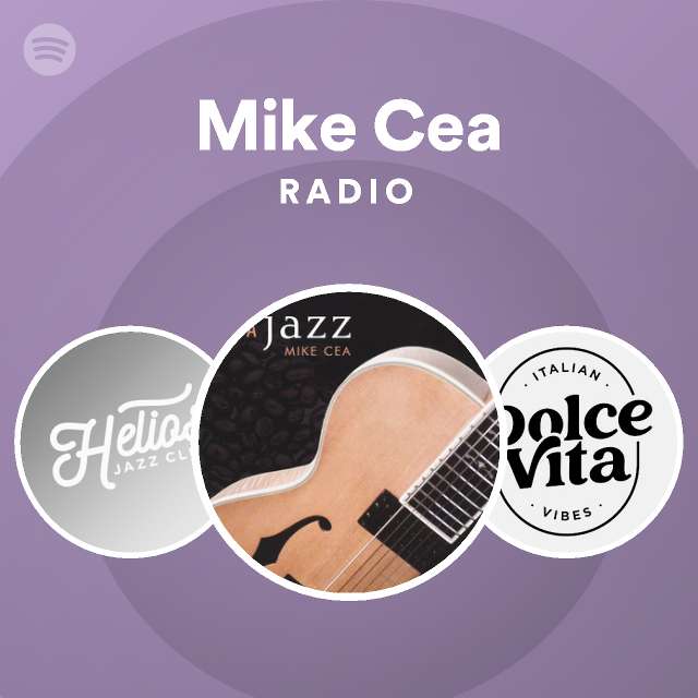 Mike Cea Radio - playlist by Spotify | Spotify