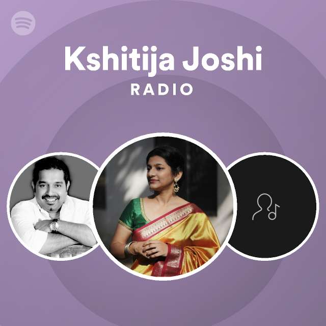 Kshitija Joshi Radio Spotify Playlist